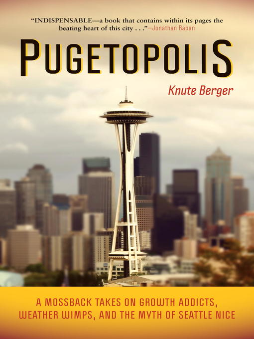 Title details for Pugetopolis by Knute Berger - Available